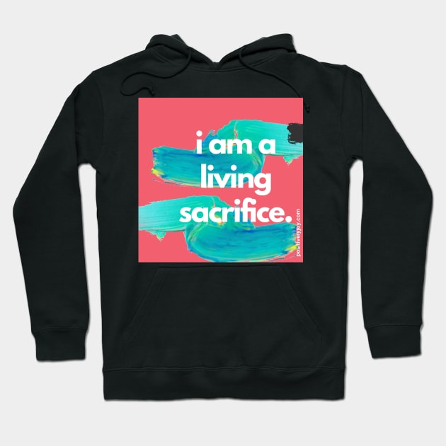 Living sacrifice Hoodie by Positively Joy